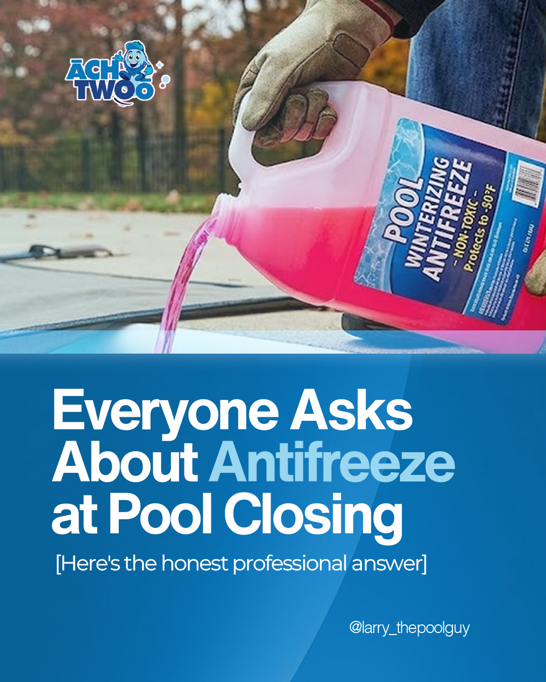 DO YOU ACTUALLY NEED ANTIFREEZE WHEN CLOSING YOUR INGROUND POOL?
